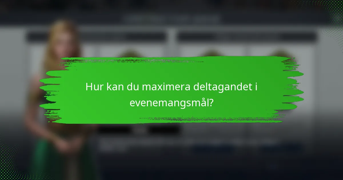 Hur kan du maximera deltagandet i evenemangsmål?