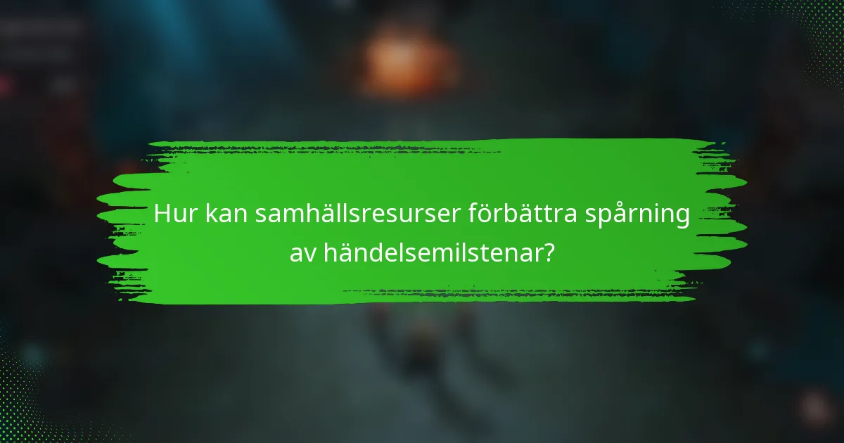 Hur kan samhällsresurser förbättra spårning av händelsemilstenar?