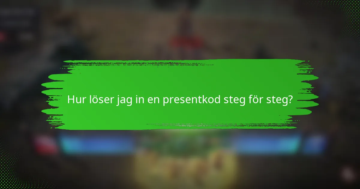 Hur löser jag in en presentkod steg för steg?