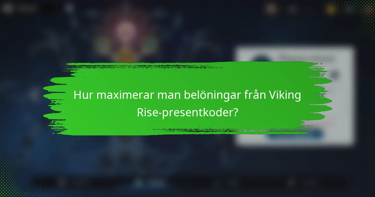 Hur maximerar man belöningar från Viking Rise-presentkoder?