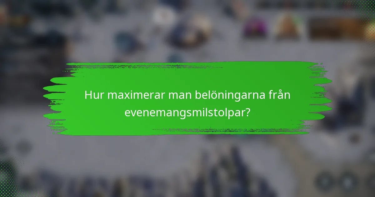 Hur maximerar man belöningarna från evenemangsmilstolpar?