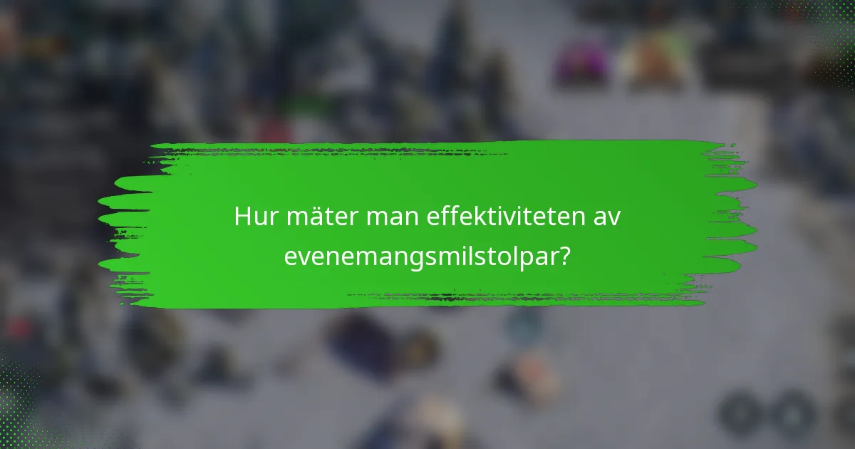 Hur mäter man effektiviteten av evenemangsmilstolpar?