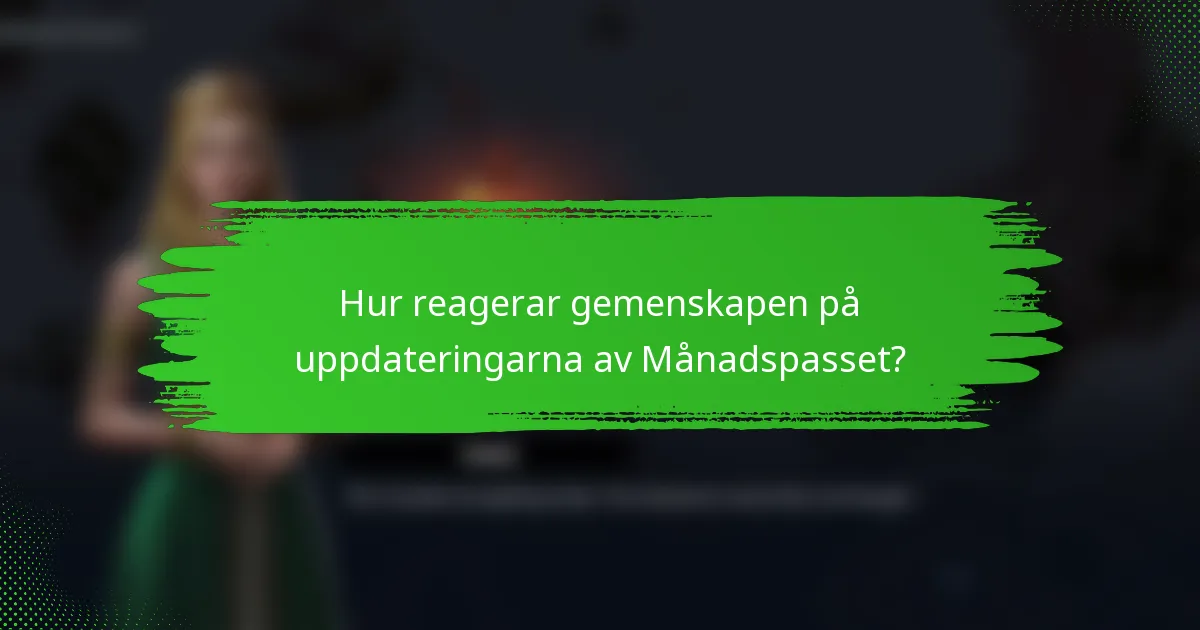 Hur reagerar gemenskapen på uppdateringarna av Månadspasset?