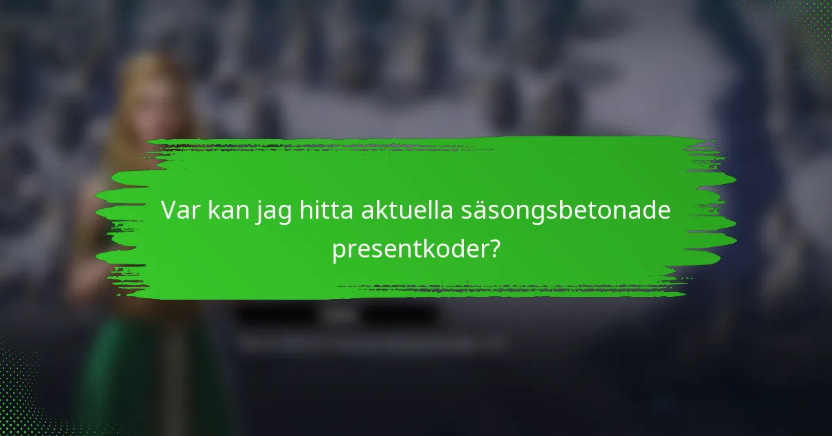 Var kan jag hitta aktuella säsongsbetonade presentkoder?