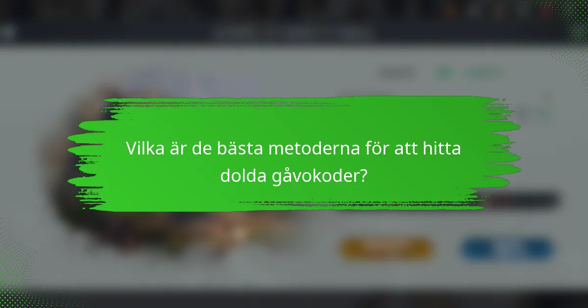 Vilka är de bästa metoderna för att hitta dolda gåvokoder?
