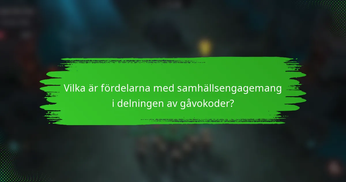 Vilka är fördelarna med samhällsengagemang i delningen av gåvokoder?