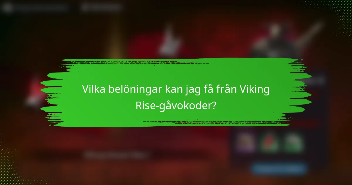 Vilka belöningar kan jag få från Viking Rise-gåvokoder?
