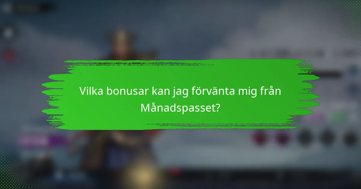 Vilka bonusar kan jag förvänta mig från Månadspasset?
