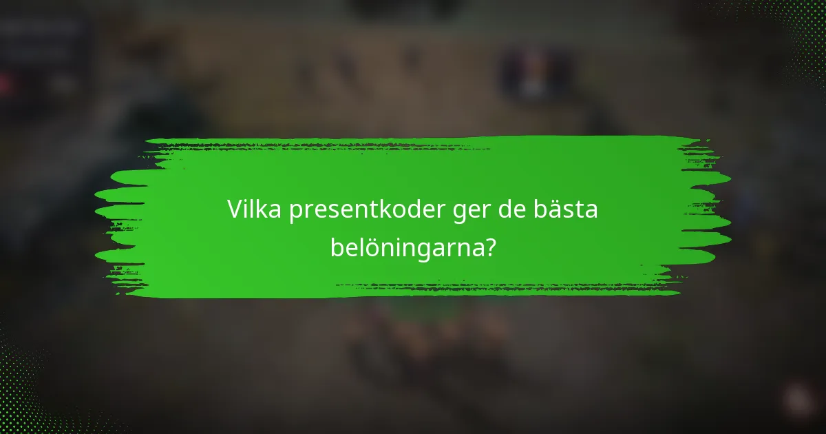 Vilka presentkoder ger de bästa belöningarna?