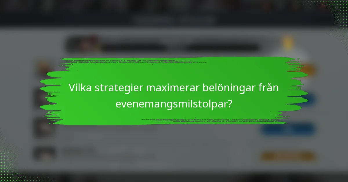 Vilka strategier maximerar belöningar från evenemangsmilstolpar?