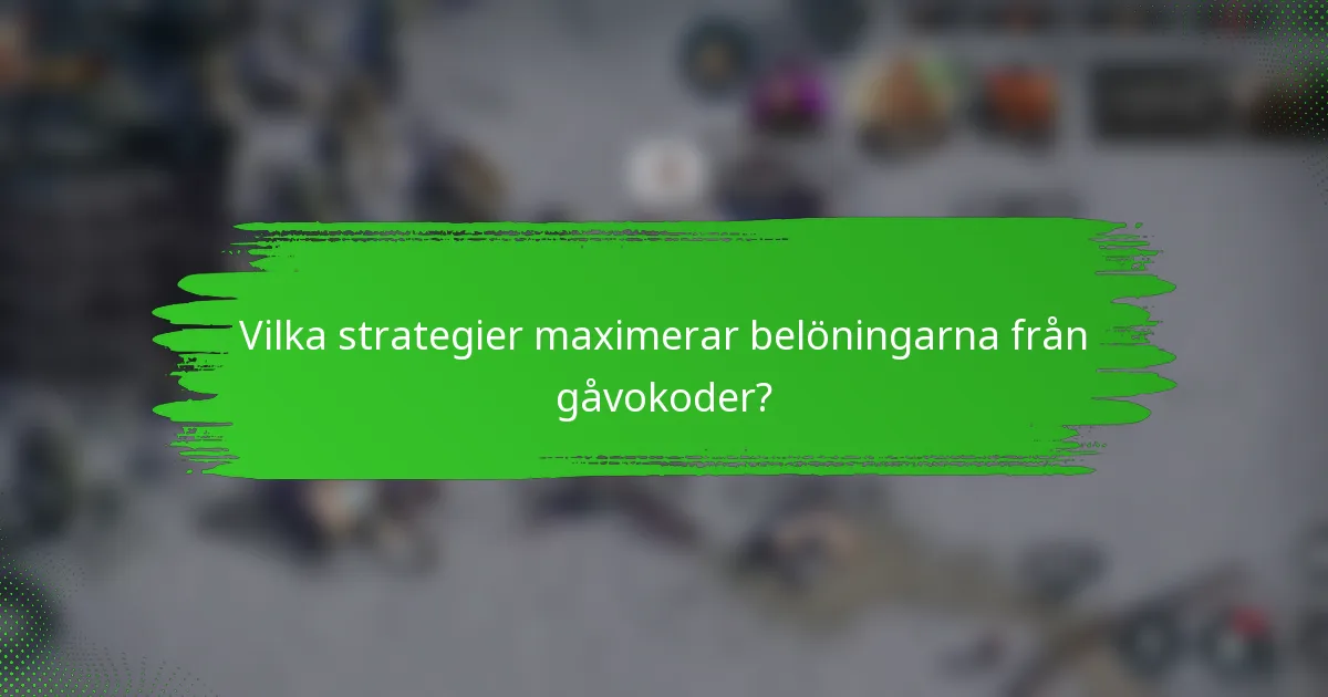 Vilka strategier maximerar belöningarna från gåvokoder?
