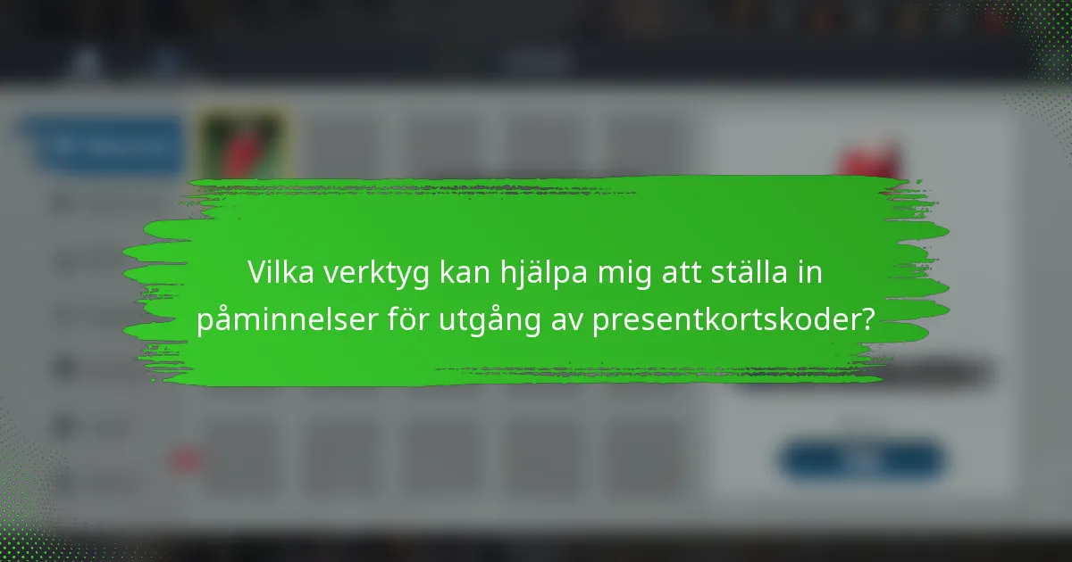 Vilka verktyg kan hjälpa mig att ställa in påminnelser för utgång av presentkortskoder?